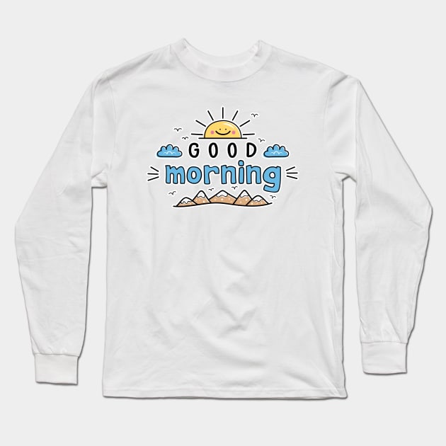 GOOD MORNING - wake UP - HELLO WORLD - RISE and SHINE - radiate good vibes - SHINE ON Long Sleeve T-Shirt by originalsusie